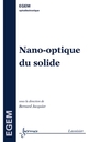Nano-optique du solide (Traité EGEM, série optoélectronique) De JACQUIER Bernard - HERMES SCIENCE PUBLICATIONS / LAVOISIER