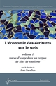 Léconomie des écritures sur le web / Volume 1 : traces d'usage dans un corpus de sites de tourisme De DAVALLON Jean - HERMES SCIENCE PUBLICATIONS / LAVOISIER