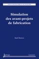 Simulation des avant-projets de fabrication De HAMOU Saïd - HERMES SCIENCE PUBLICATIONS / LAVOISIER