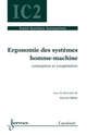 Ergonomie des systèmes homme-machine : Conception et coopération De MILLOT Patrick - HERMES SCIENCE PUBLICATIONS / LAVOISIER
