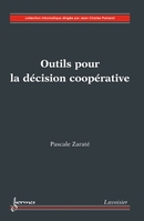 Outils pour la décision coopérative De ZARATÉ Pascale - HERMES SCIENCE PUBLICATIONS / LAVOISIER