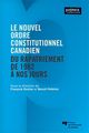 Le nouvel ordre constitutionnel canadien - Du rapatriement de 1982 à nos jours De François Rocher et Benoît Pelletier - Presses de l'Université du Québec