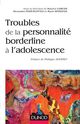 Troubles de la personnalité borderline à l'adolescence De Maurice Corcos, Alexandra Pham-Scottez et Mario Speranza - Dunod