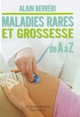 Maladies rares et grossesse de A à Z De  BERREBI - MEDECINE SCIENCES PUBLICATIONS
