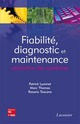 Fiabilité, diagnostic et maintenance des systèmes De LYONNET Patrick, THOMAS Marc et TOSCANO Rosario - TECHNIQUE & DOCUMENTATION