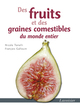 Des fruits et des graines comestibles du monde entier De GALLOUIN François et TONELLI Nicole - TECHNIQUE & DOCUMENTATION