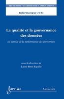 La qualité et la gouvernance des données : au service de la performance des entreprises De BERTI-EQUILLE Laure - HERMES SCIENCE PUBLICATIONS / LAVOISIER