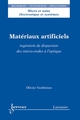Matériaux artificiels : ingénierie de dispersion des micro-ondes à l'optique De VANBESIEN Olivier - HERMES SCIENCE PUBLICATIONS / LAVOISIER