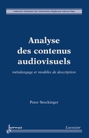 Analyse des contenus audiovisuels : métalangage et modèles de description De STOCKINGER Peter - HERMES SCIENCE PUBLICATIONS / LAVOISIER