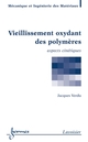 Vieillessement oxydant des polymères De VERDU Jacques - HERMES SCIENCE PUBLICATIONS / LAVOISIER