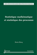 Statistique mathématique et statistique des processus (Collection méthodes stochastiques appliquées) De BOSQ Denis - HERMES SCIENCE PUBLICATIONS / LAVOISIER