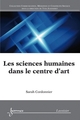 Les sciences humaines dans le centre de lart De CORDONNIER Sarah - HERMES SCIENCE PUBLICATIONS / LAVOISIER
