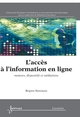 L'accès à linformation en ligne : moteurs, dispositifs et médiations De SIMONNOT Brigitte - HERMES SCIENCE PUBLICATIONS / LAVOISIER