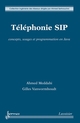 Téléphonie SIP : concepts, usages et programmation en Java De MEDDAHI Ahmed et VANWORMHOUDT Gilles - HERMES SCIENCE PUBLICATIONS / LAVOISIER