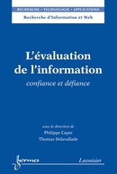 L'évaluation de l'information : Confiance et défiance De CAPET Philippe et DELAVALLADE Thomas - HERMES SCIENCE PUBLICATIONS / LAVOISIER