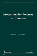 Protection des données sur Internet De LE GUYADER Patrick - HERMES SCIENCE PUBLICATIONS / LAVOISIER