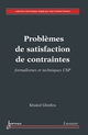 Problèmes de satisfaction de contraintes : Formalismes et techniques CSP De GHÉDIRA Khaled - HERMES SCIENCE PUBLICATIONS / LAVOISIER