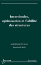 Incertitudes, optimisation et fiabilité des structures De EL HAMI Abdelkhalak et Radi Bouchaib - HERMES SCIENCE PUBLICATIONS / LAVOISIER
