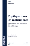 L'optique dans les instruments : Applications à la médecine et à la biologie De GOURE Jean-Pierre - HERMES SCIENCE PUBLICATIONS / LAVOISIER