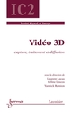 Vidéo 3D : Capture, traitement et diffusion  De LOSCOS Céline, LUCAS Laurent et REMION Yannick - HERMES SCIENCE PUBLICATIONS / LAVOISIER