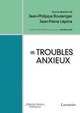 Les troubles anxieux  De Jean-Philippe BOULENGER et Jean-Pierre LÉPINE - MEDECINE SCIENCES PUBLICATIONS