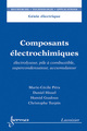 Composants électrochimiques De Marie-Cécile PÉRA, Daniel Hissel, Hamid Gualous et Christophe Turpin - HERMES SCIENCE PUBLICATIONS / LAVOISIER