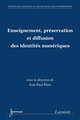 Enseignement, préservation et diffusion des identités numériques De Jean-Paul PINTE - HERMES SCIENCE PUBLICATIONS / LAVOISIER