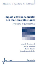 Impact environnemental des matières plastiques : solutions et perspectives De Thierry HAMAIDE, Rémi DETERRE et Jean-François FELLER - HERMES SCIENCE PUBLICATIONS / LAVOISIER