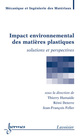 Impact environnemental des matières plastiques : solutions et perspectives De Thierry HAMAIDE, Rémi DETERRE et Jean-François FELLER - HERMES SCIENCE PUBLICATIONS / LAVOISIER