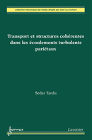 Transport et structures cohérentes dans les écoulements turbulents pariétaux De Sedat Tardu - HERMES SCIENCE PUBLICATIONS / LAVOISIER