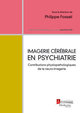 Imagerie cérébrale en psychiatrie : Contributions physiopathologiques de la neuro-imagerie (Coll. Psychiatrie) De FOSSATI Philippe - MEDECINE SCIENCES PUBLICATIONS