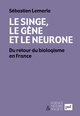 Le singe, le gène et le neurone De Sébastien Lemerle - Presses Universitaires de France