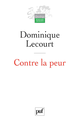Contre la peur De Dominique Lecourt - Presses Universitaires de France