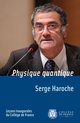 Physique quantique De Serge Haroche - Collège de France