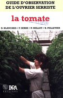Guide d'observation de l'ouvrier serriste : la tomate De Brigitte Pelletier, Dominique Blancard, Pierre Millot et Frédéric Serre - Quæ