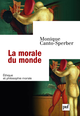 La morale du monde De Monique Canto-Sperber - Presses Universitaires de France