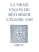 Recueil des opuscules 1566. La vraie façon de réformer l’Église (1549) De Laurence Vial-Bergon - Librairie Droz
