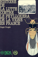 Histoire de la lutte contre le phylloxera de la vigne en France De Roger Pouget - Quæ
