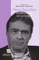 Pierre Bourdieu. Un philosophe en sociologie De Marie-Anne Lescourret - Presses Universitaires de France