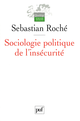 Sociologie politique de l'insécurité De Sebastian Roché - Presses Universitaires de France