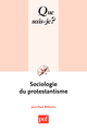 Sociologie du protestantisme De Jean-Paul Willaime - Que sais-je ?