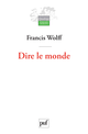 Dire le monde De Francis Wolff - Presses Universitaires de France
