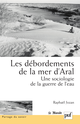 Les débordements de la mer d'Aral De Raphaël Jozan - Presses Universitaires de France