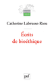 Écrits de bioéthique De Catherine Labrusse-Riou - Presses Universitaires de France