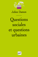 Questions sociales et questions urbaines De Julien DAMON - Presses Universitaires de France