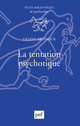 La tentation psychotique De Liliane Abensour - Presses Universitaires de France