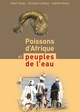 Poissons d'Afrique et peuples de l'eau De Didier Paugy, Christian Lévêque , Isabelle Mouas et Sébastien Lavoué - IRD Éditions