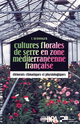 Cultures florales de serre en zone méditerranéenne française De E. Berninger - Quæ