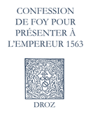 Recueil des opuscules 1566. Confession de foy pour présenter à l’Empereur (1563) De Laurence Vial-Bergon - Librairie Droz