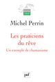 Les praticiens du rêve De Michel Perrin - Presses Universitaires de France